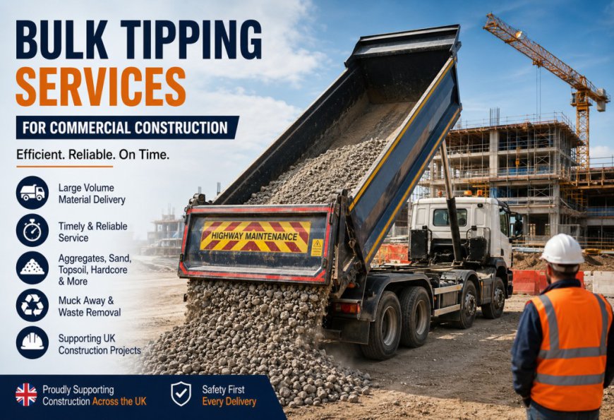 Bulk Tipping Services for Commercial Construction