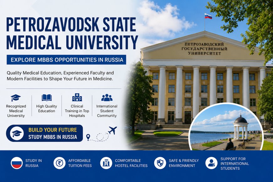 Petrozavodsk State Medical University Ranking | Complete Admission Guide for Indian Students