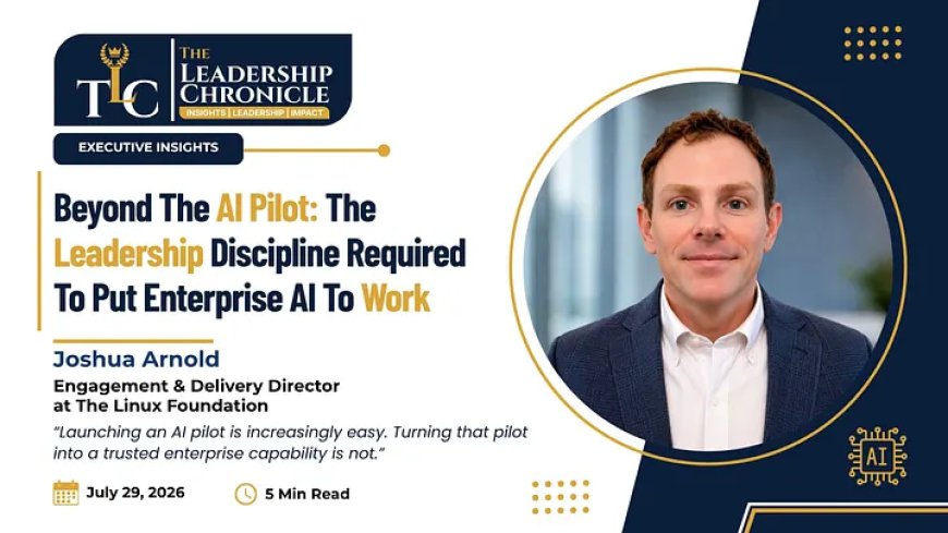 Beyond The AI Pilot: The Leadership Discipline Required To Put Enterprise AI To Work