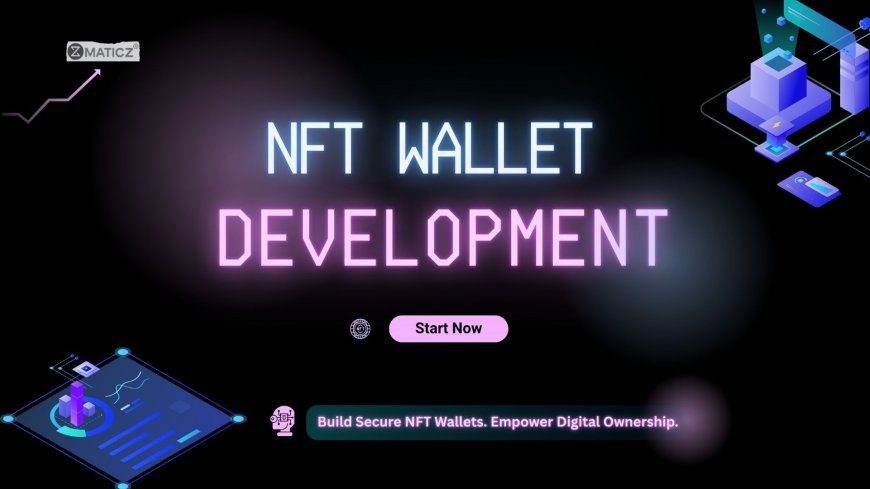 How Can Businesses Develop a Multi-Chain NFT Wallet?