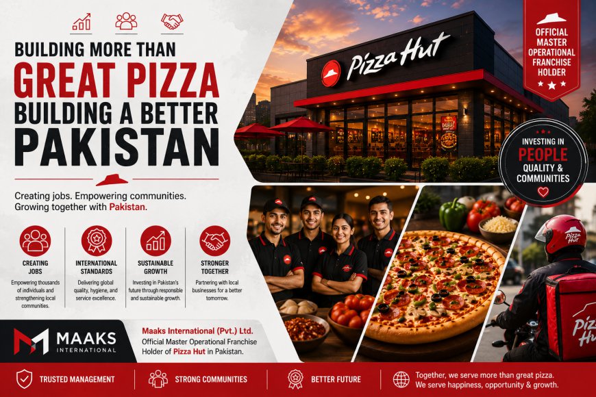How Maaks International Is Strengthening the Pizza Hut Pakistan Brand