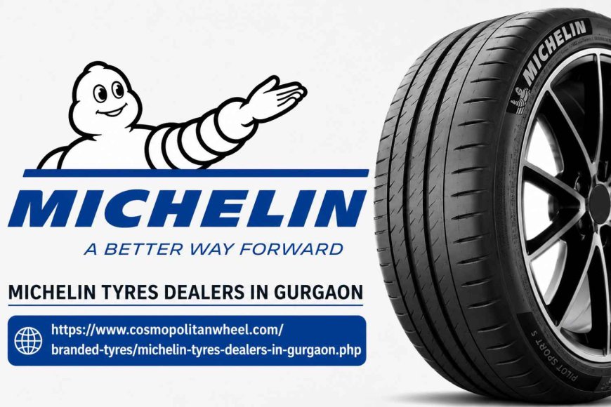 Michelin Tyres Dealers in Gurgaon | Cosmopolitan wheels
