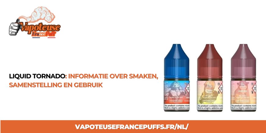 Liquid Tornado: Informatie over smaken, samenstelling en gebruik