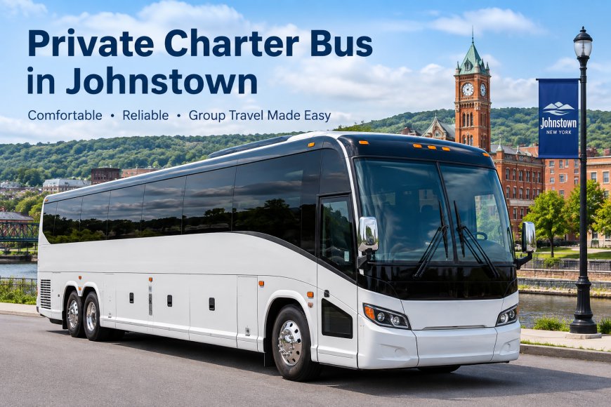 Comfortable Private Bus Rental in Johnstown for Families and Groups