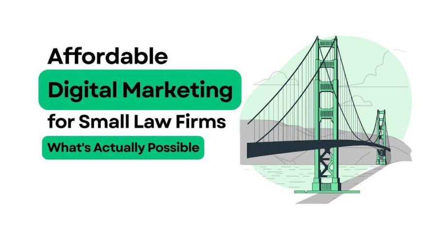 Affordable Digital Marketing for Law Firms: What Works
