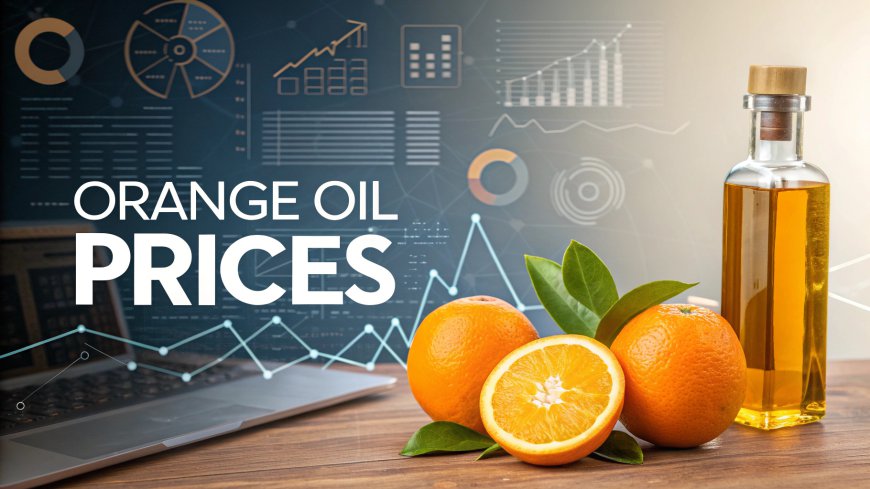Orange Oil Prices Outlook Q2 2026: Price Index, Trends, Chart & Market Analysis