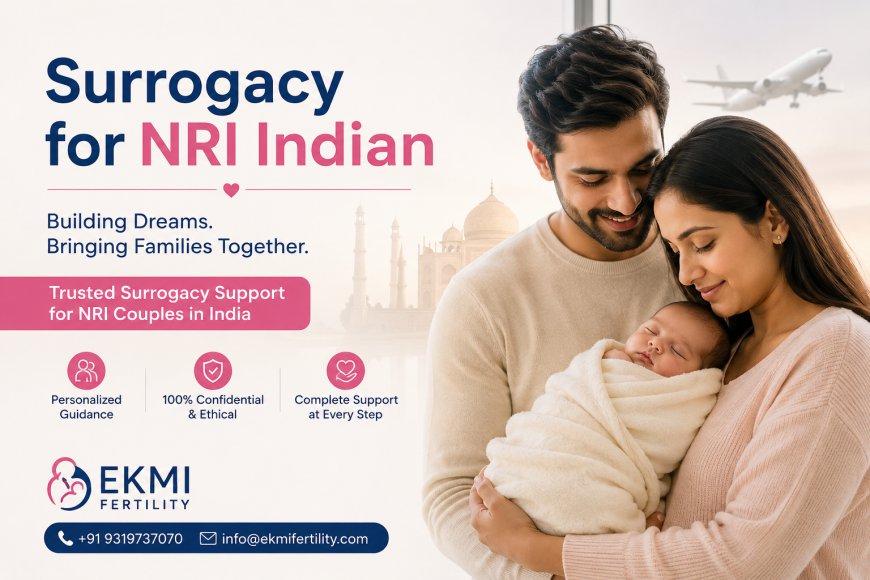 Surrogacy Options and Fertility Support for NRI Couples in India
