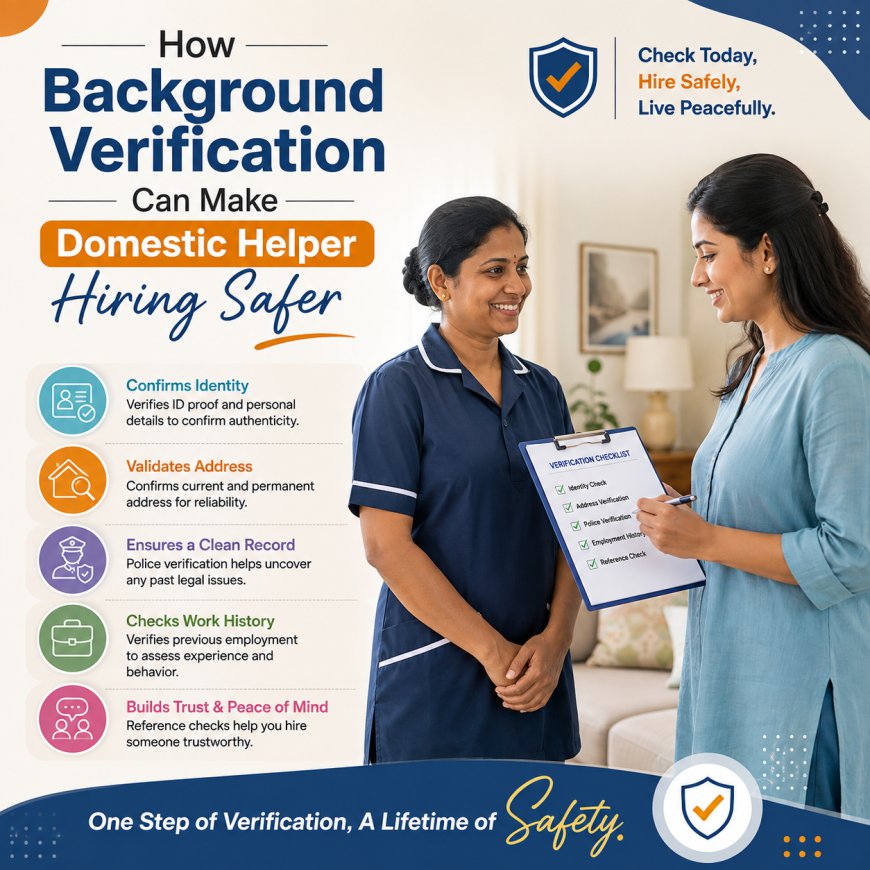 How Background Verification Can Make Domestic Helper Hiring Safer