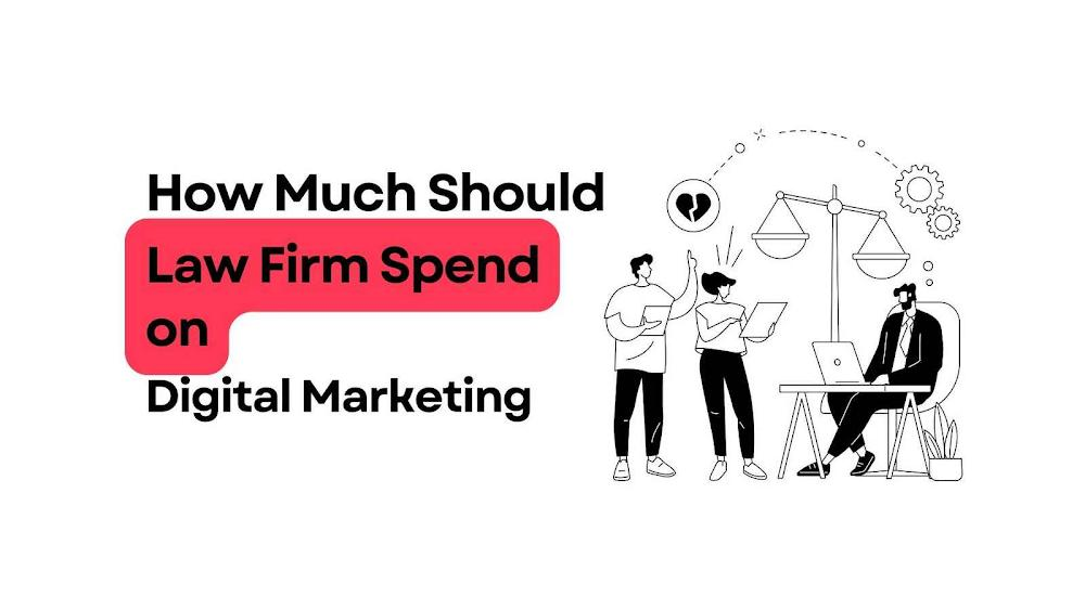 How Much Should a Law Firm Spend on Digital Marketing?