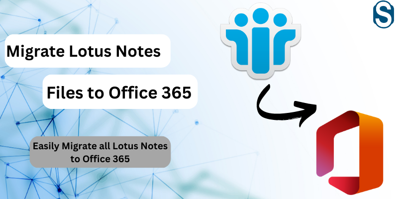 How to Migrate HCL Notes (Lotus Notes) to Office 365?