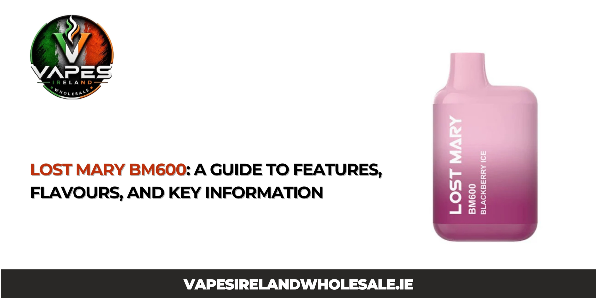 Lost Mary BM600: A Guide to Features, Flavours, and Key Information