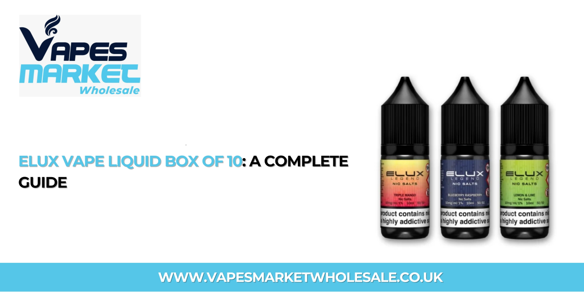 Elux Vape Liquid Box of 10: A Complete Guide