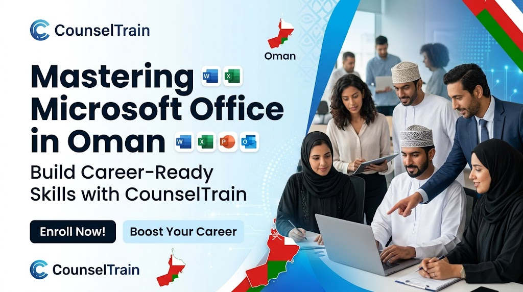Mastering Microsoft Office in Oman: Build Career-Ready Skills with CounselTrain