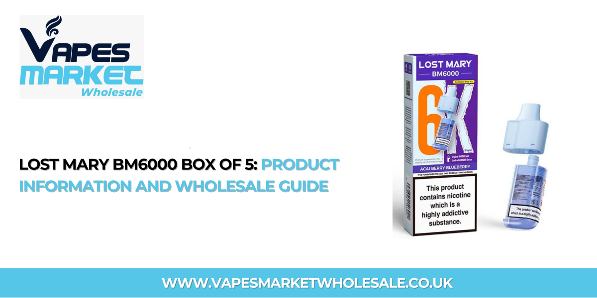 Lost Mary BM6000 Box of 5: Product Information and Wholesale Guide