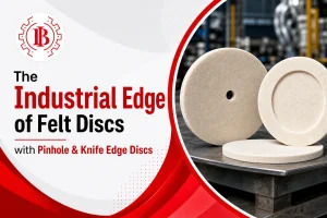 Precision by Design: The Industrial Edge of Felt Discs with Pinhole & Knife Edge Discs
