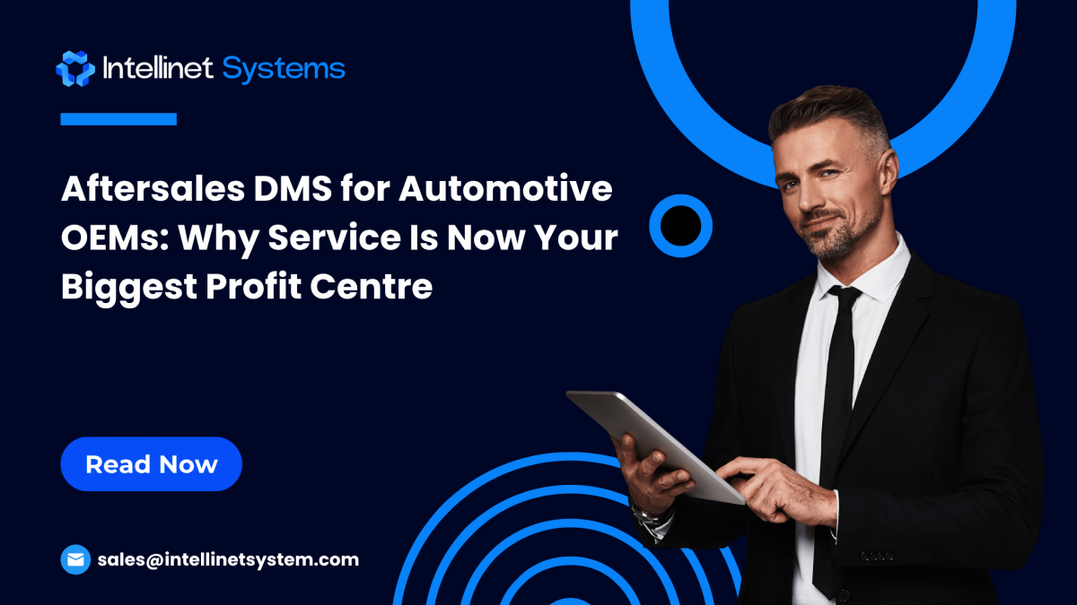 Aftersales DMS for Automotive OEMs: Why Service Is Now Your Biggest Profit Centre