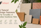 A Natural Design Statement: The Versatility of Indian Sandstone Slabs