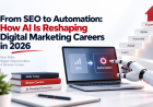 From SEO to Automation: How AI Is Reshaping Digital Marketing Careers in 2026