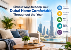 Simple Ways to Keep Your Dubai Home Comfortable Throughout the Year