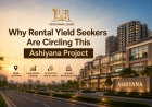 Why Rental Yield Seekers Are Circling This Ashiyana Project