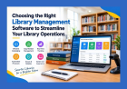 Choosing the Right Library Management Software to Streamline Your Library Operations