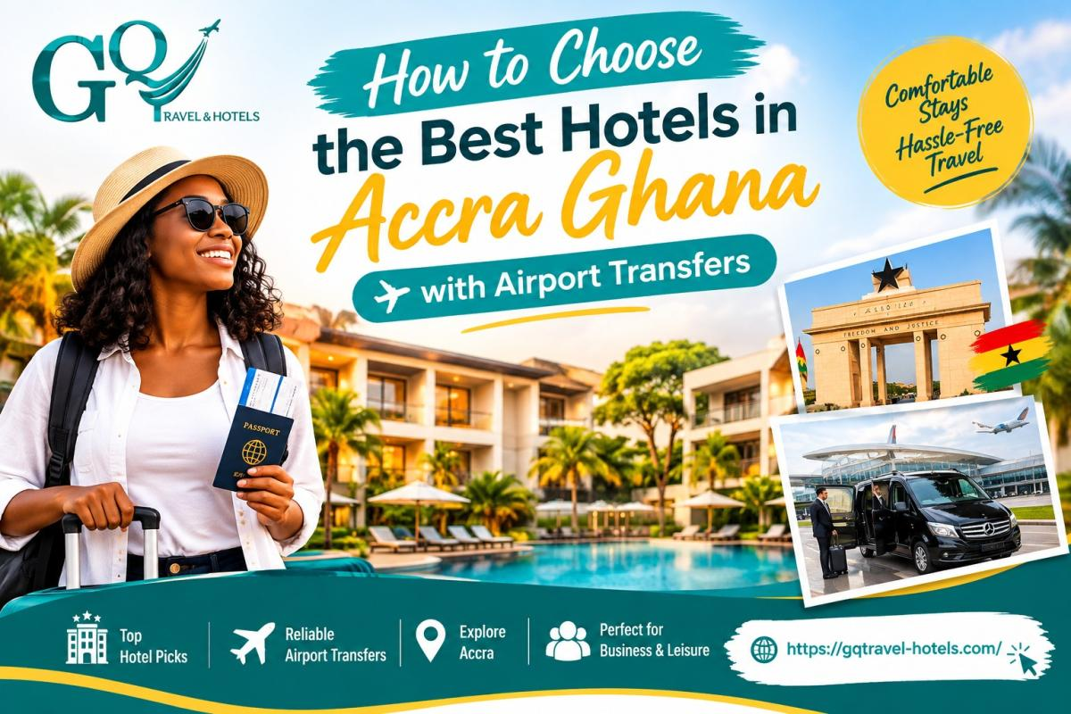 How to Choose the Best Hotels in Accra Ghana with Airport Transfers