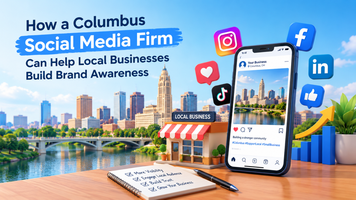 How a Columbus Social Media Firm Can Help Local Businesses Build Brand Awareness