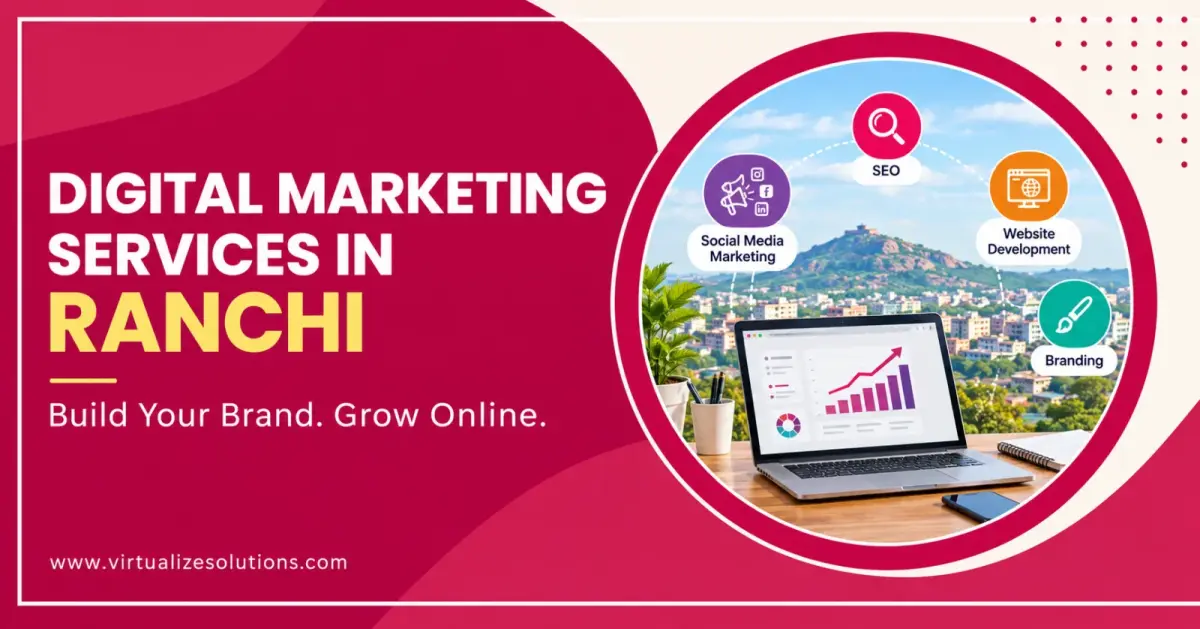 Digital Marketing Services in Ranchi: Building Brands for a Digital Future
