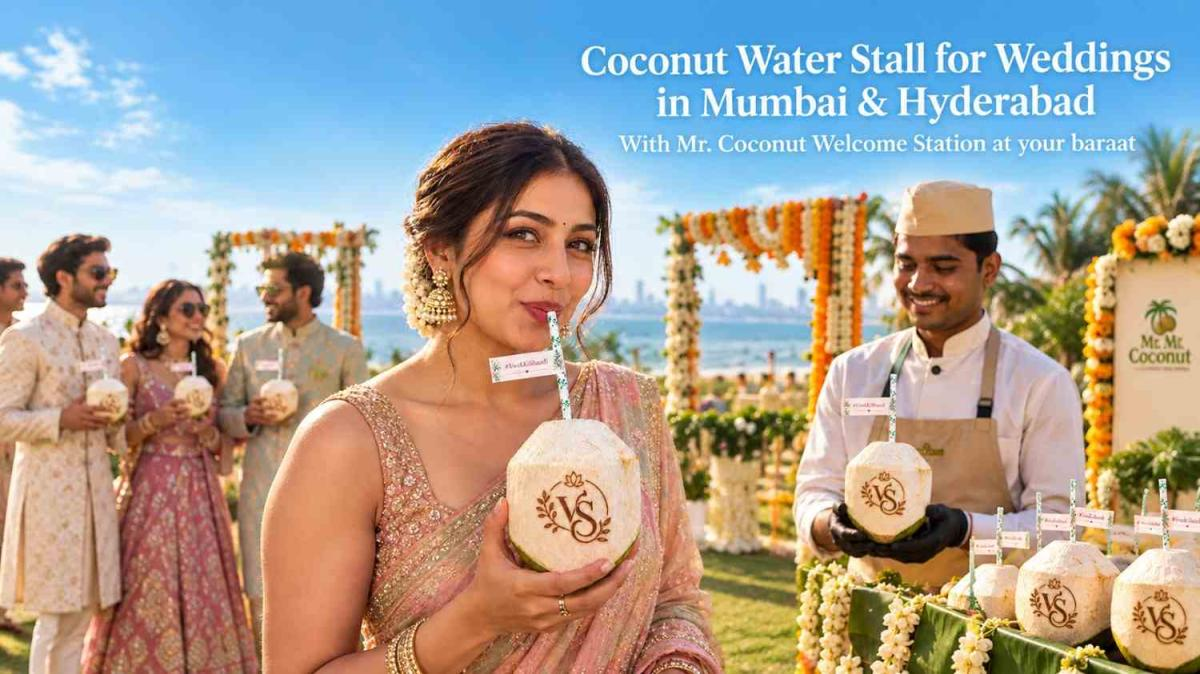 Coconut Water Stall for Weddings in Mumbai and Hyderabad: The 2026–27 Welcome Drink Guide