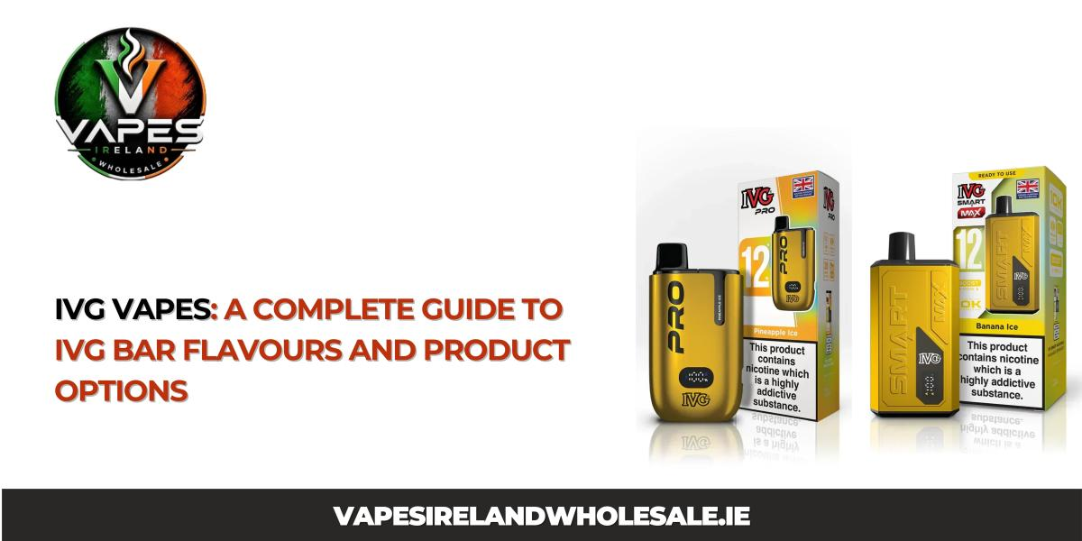 IVG Vapes: A Complete Guide to IVG Bar Flavours and Product Options