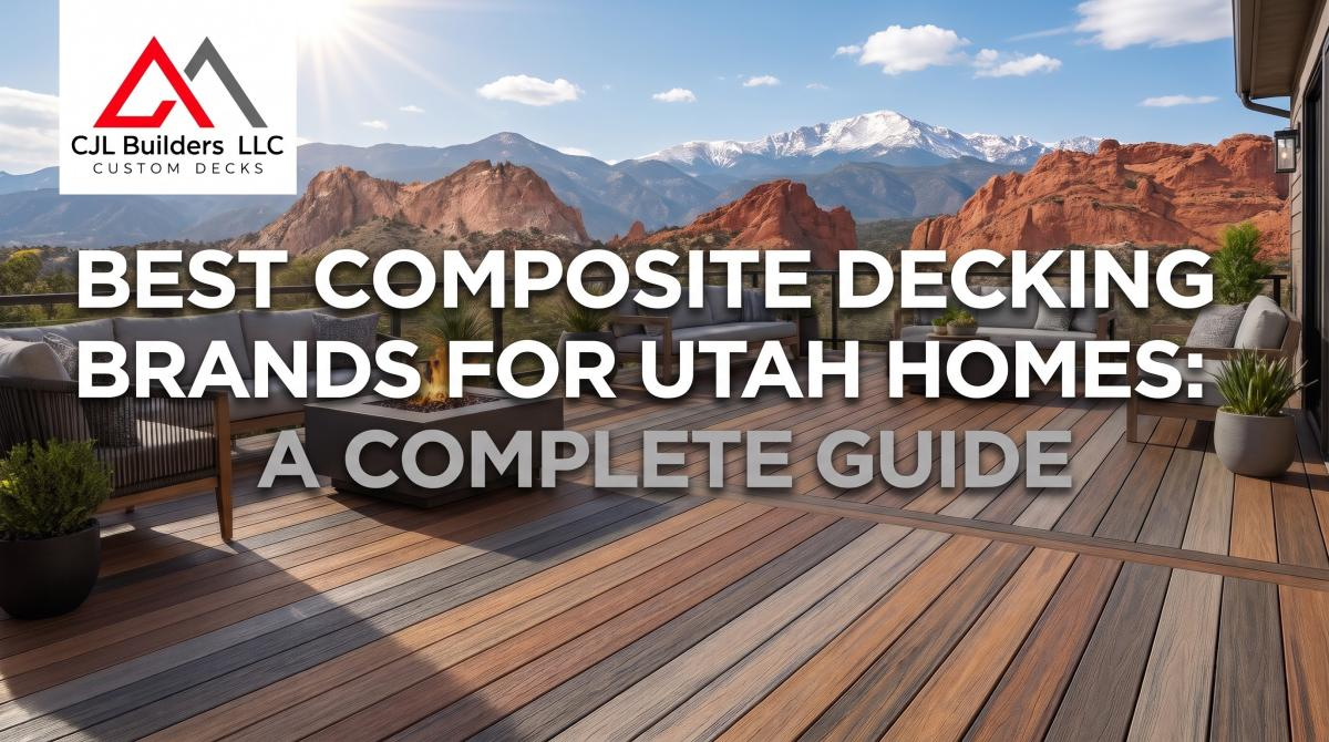 Best Composite Decking Brands for Utah Homes: A Complete Guide