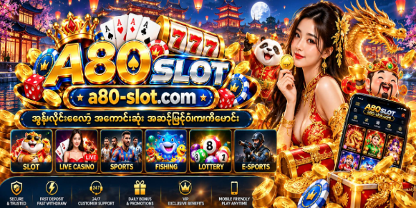 a80 slot Myanmar - Top Online Slot Games & Casino Platform