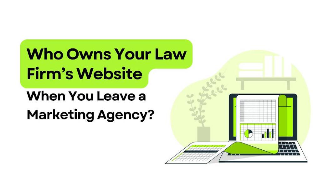 Who Owns Your Law Firm’s Website? Legal Marketing Services