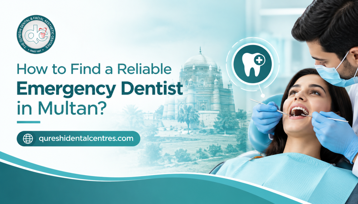 How to Find a Reliable Emergency Dentist in Multan?