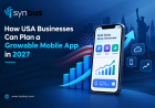 How USA Businesses Can Plan a Growable Mobile App in 2027