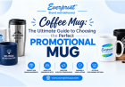 Coffee Mug: The Ultimate Guide to Choosing the Perfect Promotional Mug