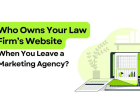 Who Owns Your Law Firm’s Website? Legal Marketing Services