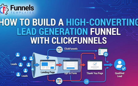 How to Build a High-Converting Lead Generation Funnel With ClickFunnels