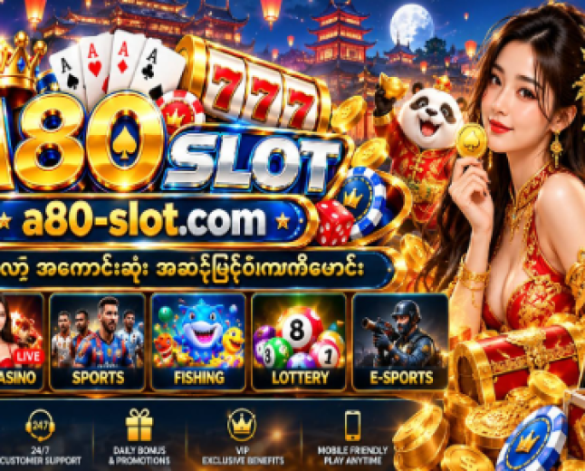 a80 slot Myanmar - Top Online Slot Games & Casino Platform